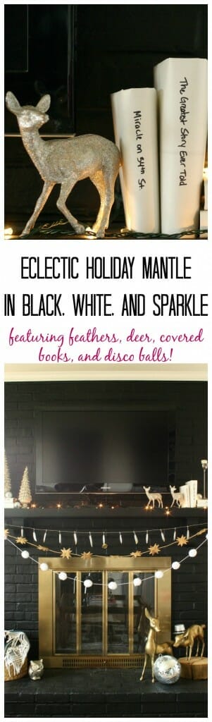 Eclectic Holiday Mantle in Black, White, and Sparkly, with feathers, deer, covered books, and disco balls!