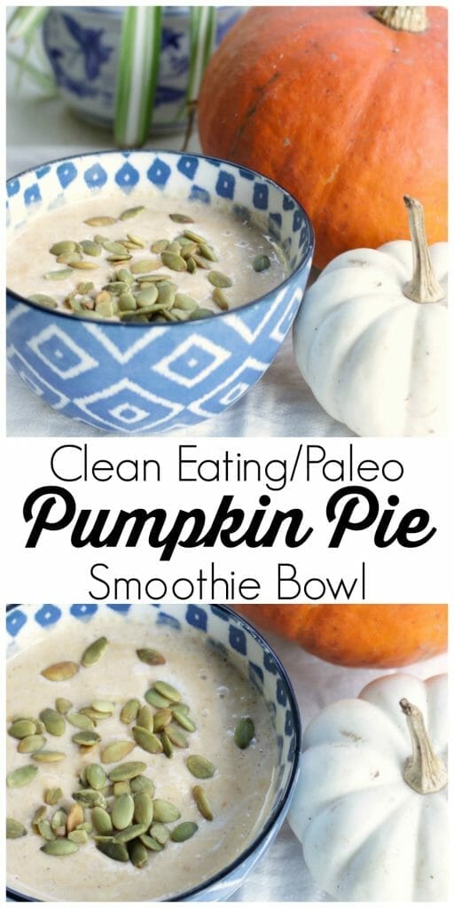 Clean Eating and Paleo Pumpkin Pie Smoothie Bowl
